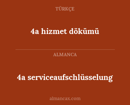 4a hizmet dökümü - 4a serviceaufschlüsselung