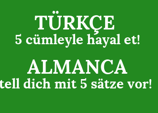 5+c%C3%BCmleyle+hayal+et%21-stell+dich+mit+5+s%C3%A4tze+vor%21.png