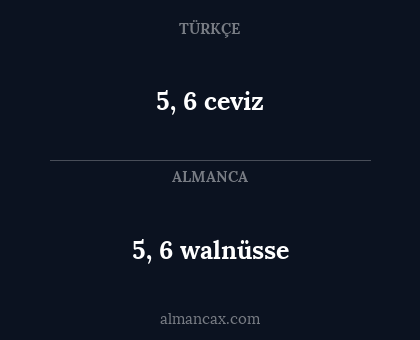 5, 6 ceviz - 5, 6 walnüsse