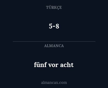 5-8 - fünf vor acht