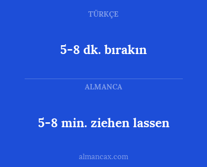 5-8 dk. bırakın - 5-8 min. ziehen lassen