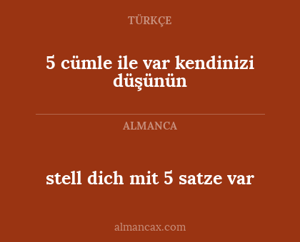 5 cümle ile var kendinizi düşünün - stell dich mit 5 satze var