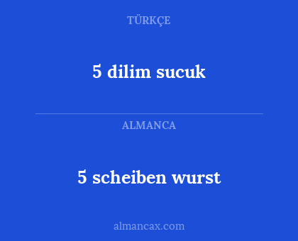 5 scheiben wurst - 5 dilim sucuk