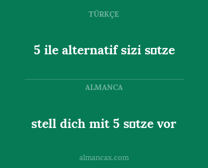 stell dich mit 5 sӓtze vor - 5 ile alternatif sizi sӓtze