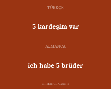 5 kardeşim var - ich habe 5 brüder