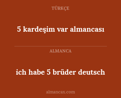 5 kardeşim var almancası - ich habe 5 brüder deutsch