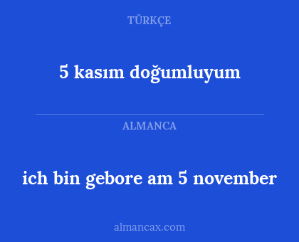5 kasım doğumluyum - ich bin gebore am 5 november