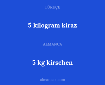 5 kg kirschen - 5 kilogram kiraz
