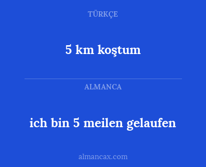 5 km koştum - ich bin 5 meilen gelaufen
