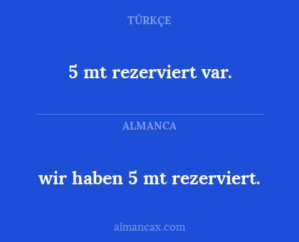 5 mt rezerviert var. - wir haben 5 mt rezerviert.