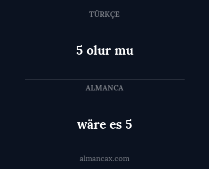 5 olur mu - wäre es 5