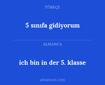 5 sınıfa gidiyorum - ich bin in der 5. klasse