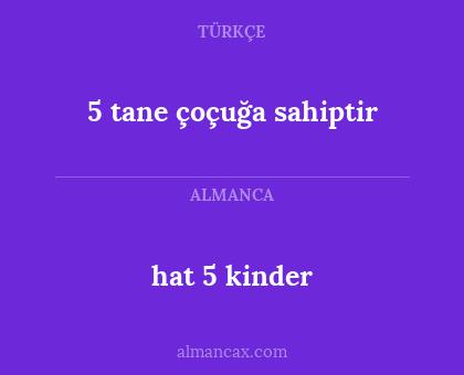 5 tane çoçuğa sahiptir - hat 5 kinder