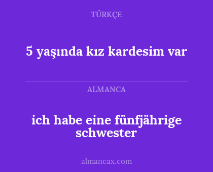 ich habe eine fünfjährige schwester - 5 yaşında kız kardesim var