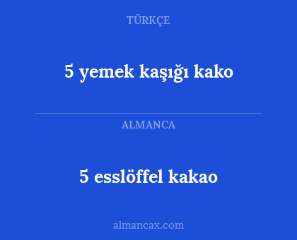 5 esslöffel kakao - 5 yemek kaşığı kako