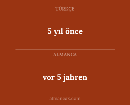 vor 5 jahren - 5 yıl önce