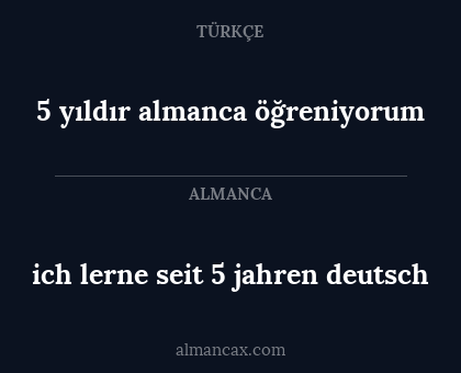 ich lerne seit 5 jahren deutsch - 5 yıldır almanca öğreniyorum