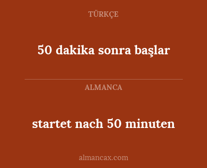 startet nach 50 minuten - 50 dakika sonra başlar