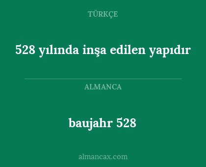baujahr 528 - 528 yılında inşa edilen yapıdır