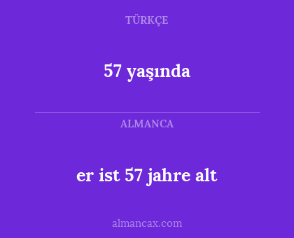57 yaşında - er ist 57 jahre alt