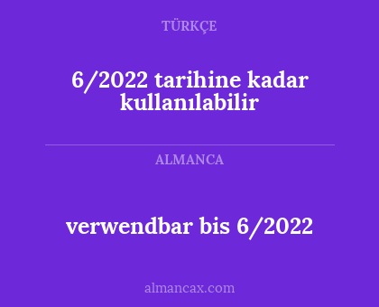 6/2022 tarihine kadar kullanılabilir - verwendbar bis 6/2022