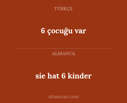 sie hat 6 kinder - 6 çocuğu var