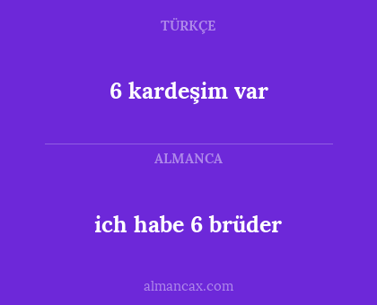 6 kardeşim var - ich habe 6 brüder