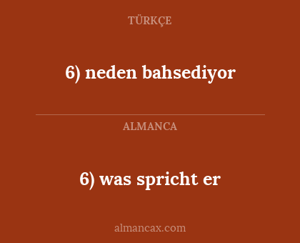 6) neden bahsediyor - 6) was spricht er