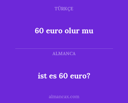 ist es 60 euro? - 60 euro olur mu