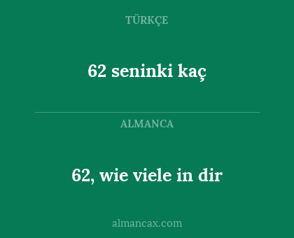 62 seninki kaç - 62, wie viele in dir