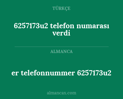 er telefonnummer 6257173u2 - 6257173u2 telefon numarası verdi