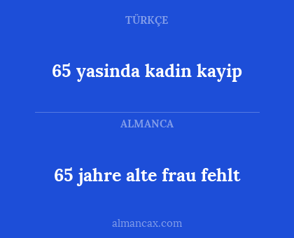 65 jahre alte frau fehlt - 65 yasinda kadin kayip
