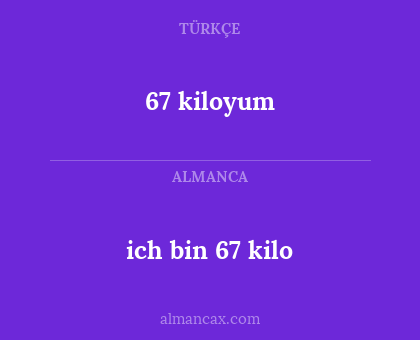 ich bin 67 kilo - 67 kiloyum