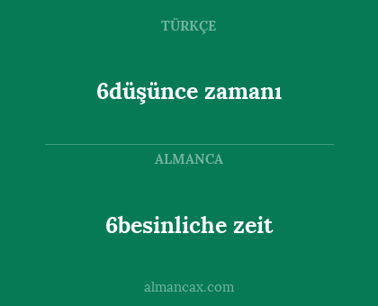 6düşünce zamanı - 6besinliche zeit