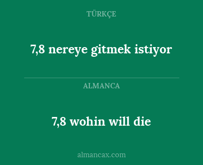 7,8 nereye gitmek istiyor - 7,8 wohin will die