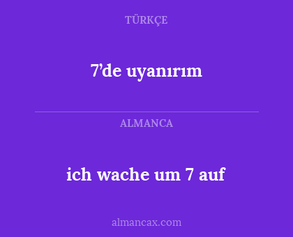 7’de uyanırım - ich wache um 7 auf