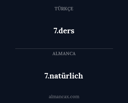 7.ders - 7.natürlich