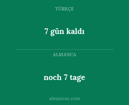 7 gün kaldı - noch 7 tage