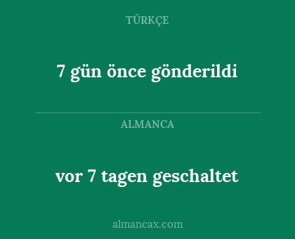 7 gün önce gönderildi - vor 7 tagen geschaltet