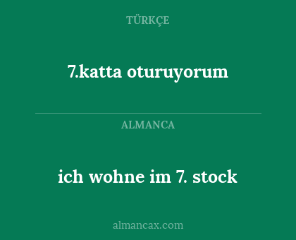 7.katta oturuyorum - ich wohne im 7. stock