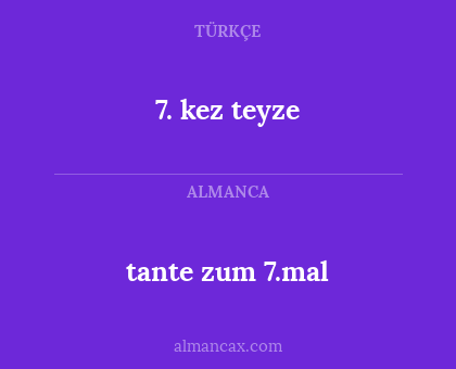 tante zum 7.mal - 7. kez teyze