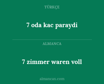 7 zimmer waren voll - 7 oda kac paraydi
