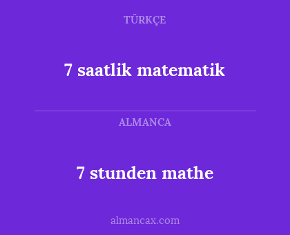 7 stunden mathe - 7 saatlik matematik