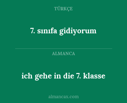 7. sınıfa gidiyorum - ich gehe in die 7. klasse