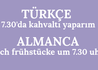 7.30%27da+kahvalt%C4%B1+yapar%C4%B1m-ich+fr%C3%BChst%C3%BCcke+um+7.30+uhr.png