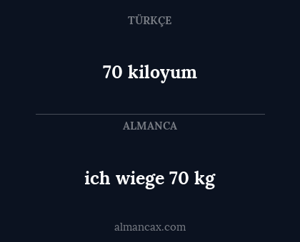 70 kiloyum - ich wiege 70 kg