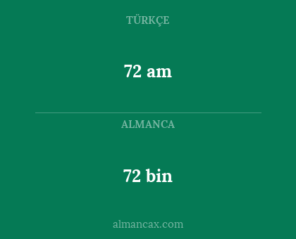 72 bin - 72 am