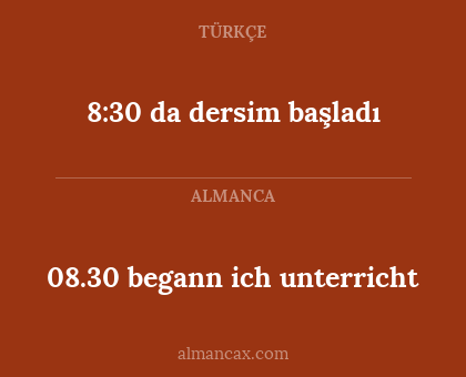 08.30 begann ich unterricht - 8:30 da dersim başladı