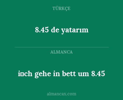 i̇ch gehe in bett um 8.45 - 8.45 de yatarım