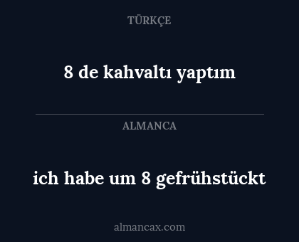 8 de kahvaltı yaptım - ich habe um 8 gefrühstückt